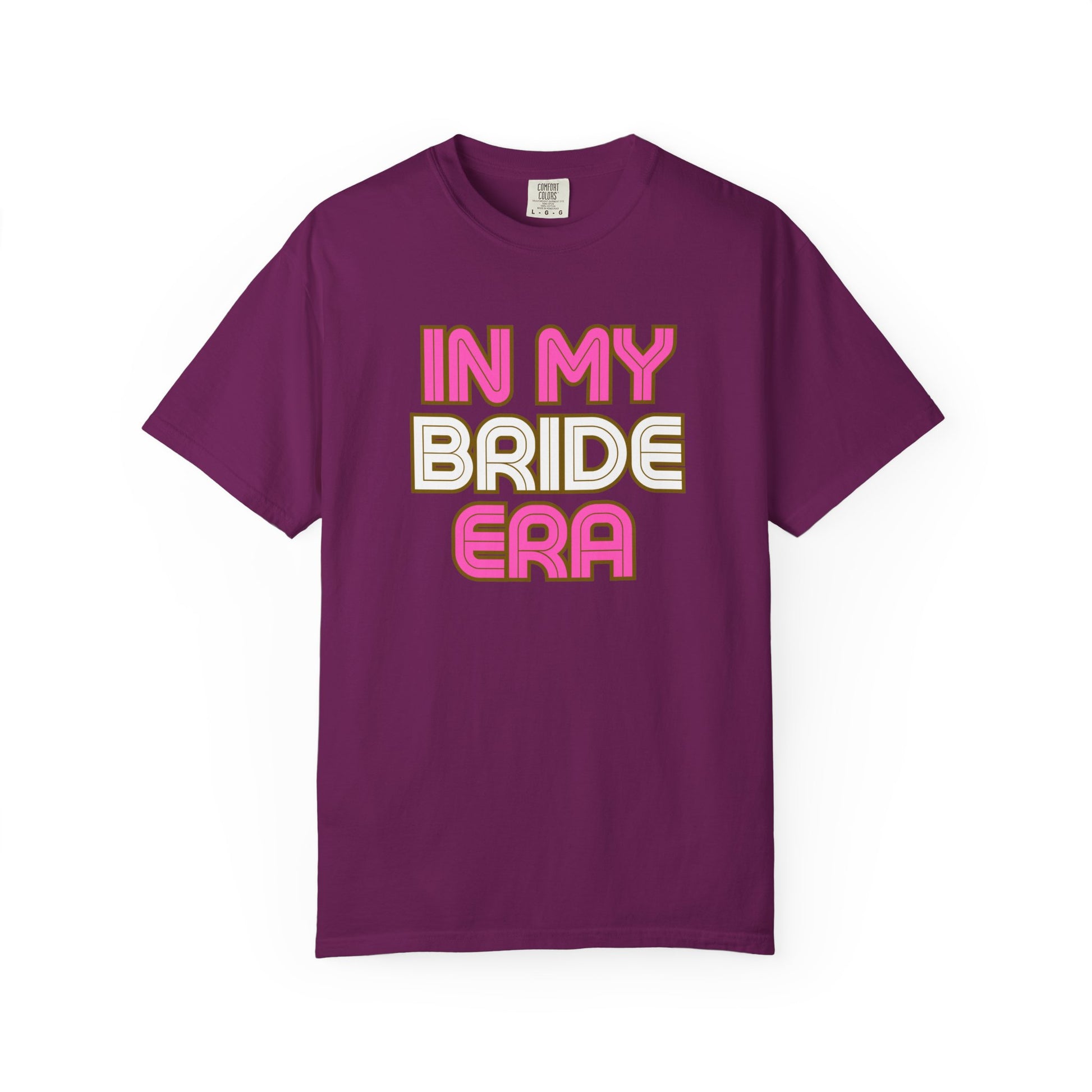 In my Bride Era Wedding Engagement Bachelorette Party Tee -Garment-Dyed T-shirt