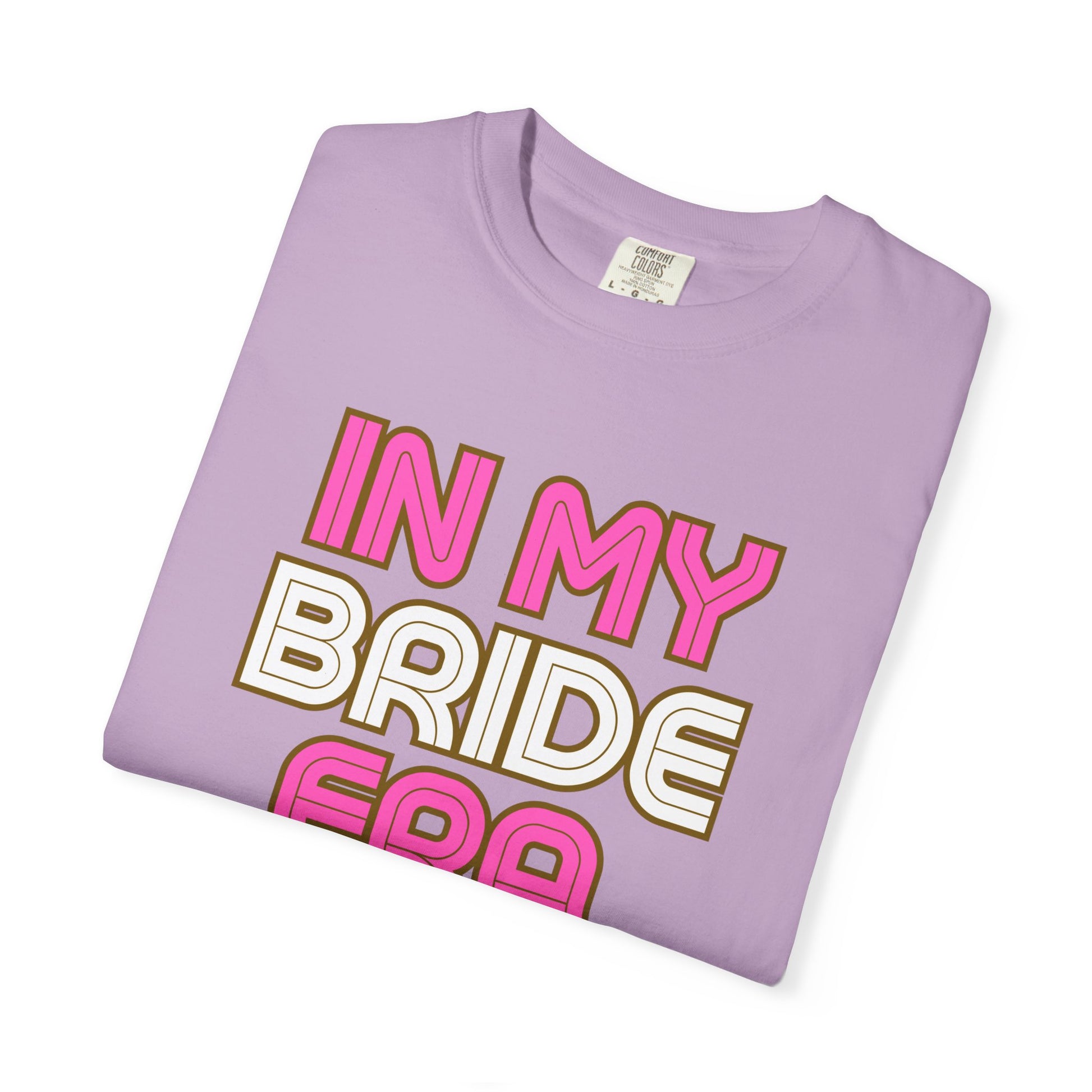 In my Bride Era Wedding Engagement Bachelorette Party Tee -Garment-Dyed T-shirt