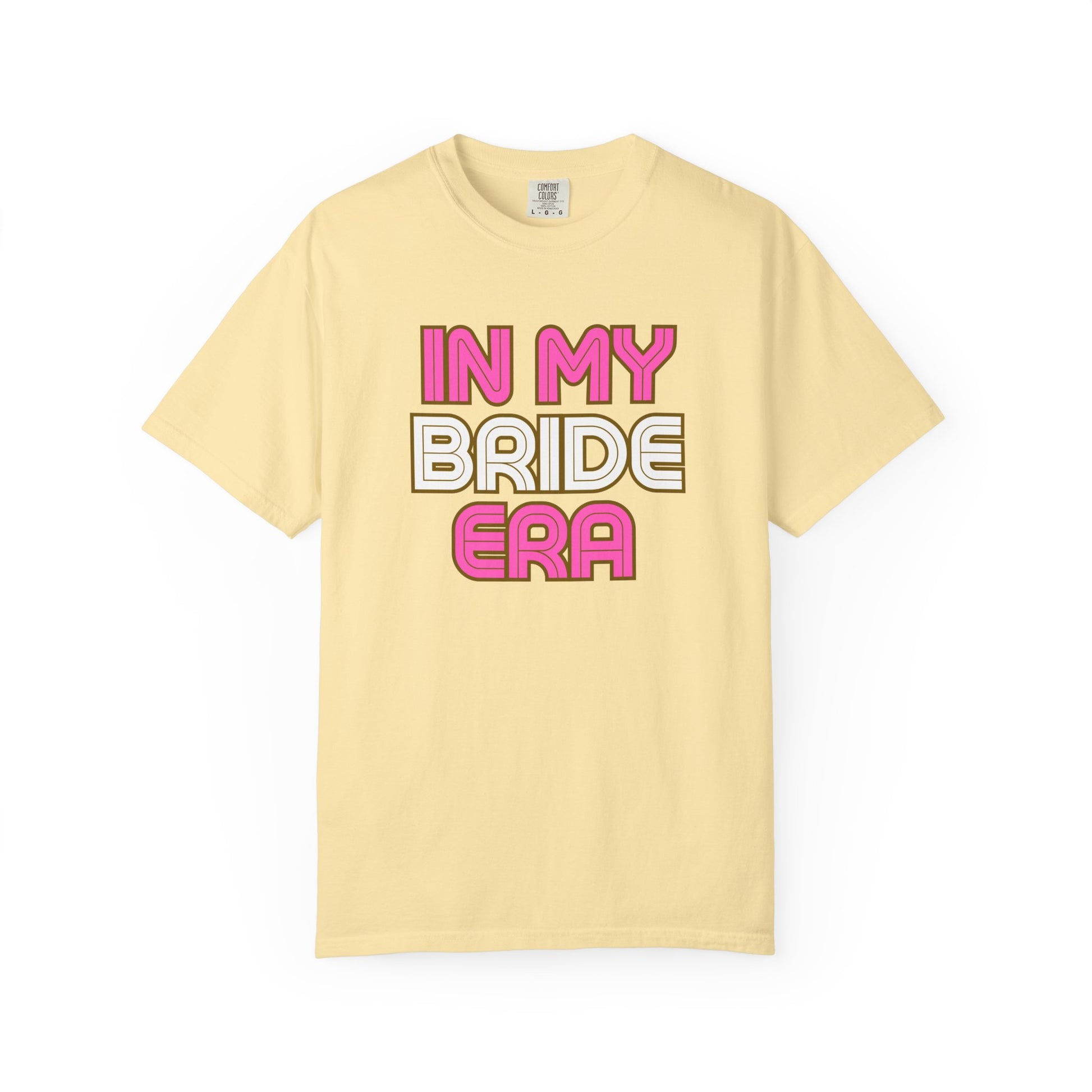 In my Bride Era Wedding Engagement Bachelorette Party Tee -Garment-Dyed T-shirt