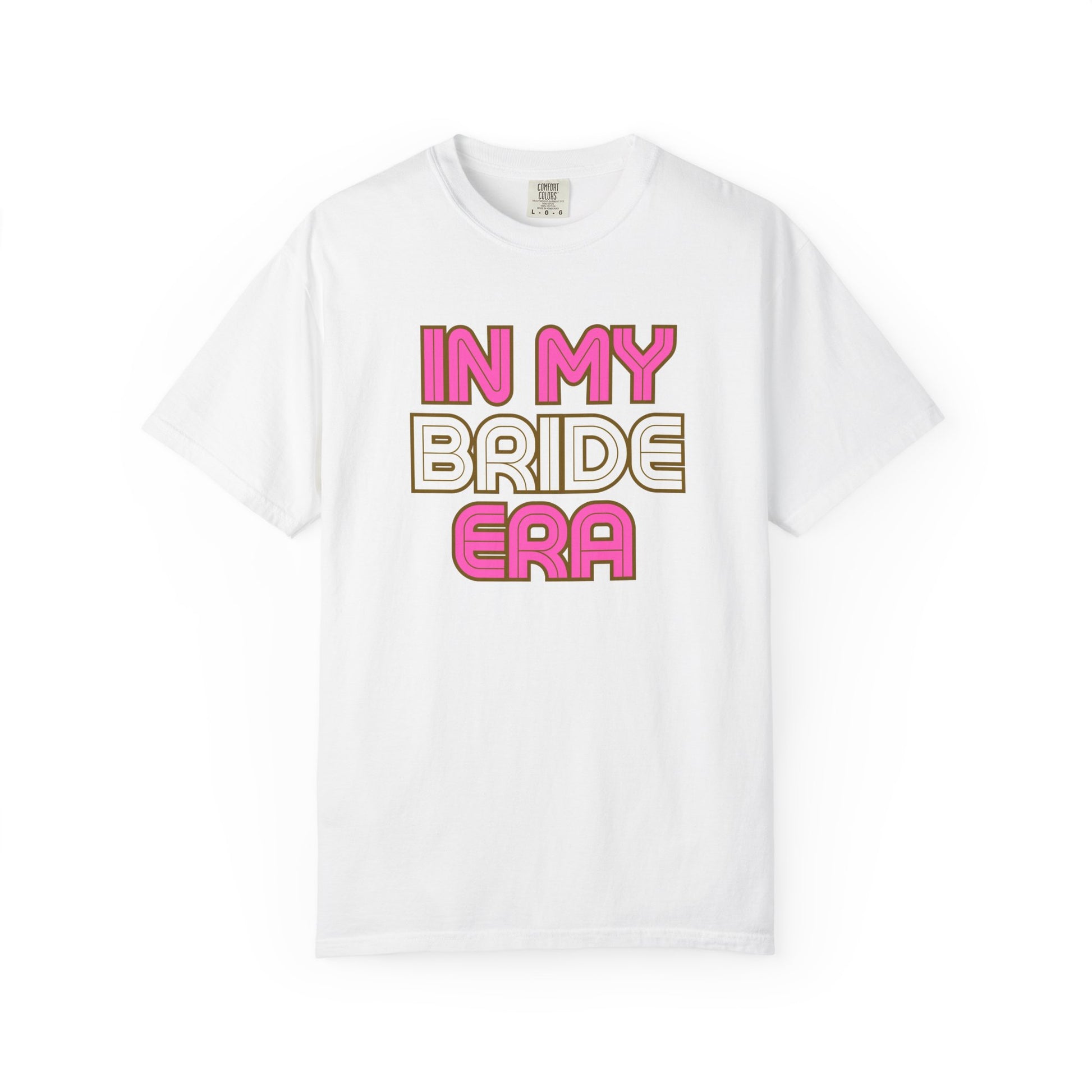 In my Bride Era Wedding Engagement Bachelorette Party Tee -Garment-Dyed T-shirt