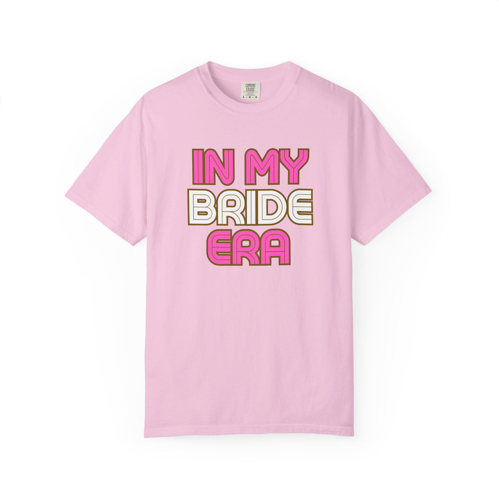 In my Bride Era Wedding Engagement Bachelorette Party Tee -Garment-Dyed T-shirt