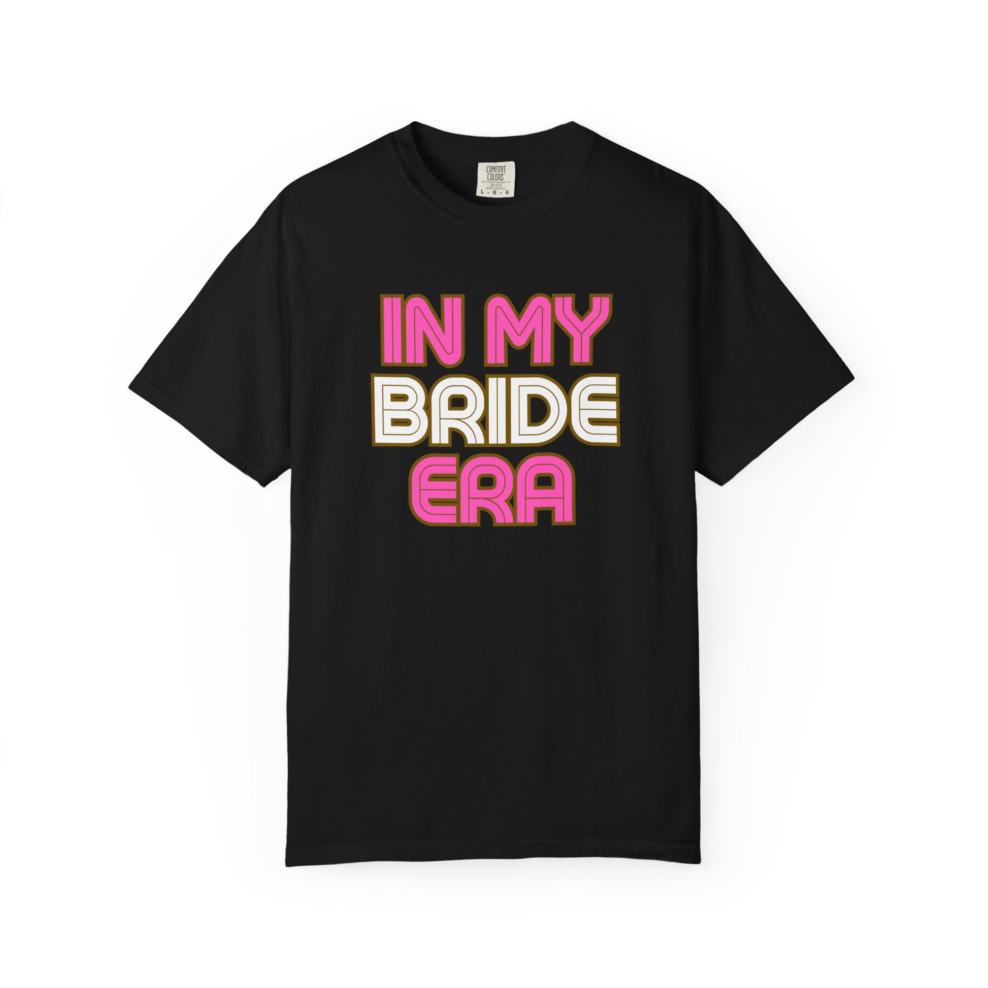 In my Bride Era Wedding Engagement Bachelorette Party Tee -Garment-Dyed T-shirt