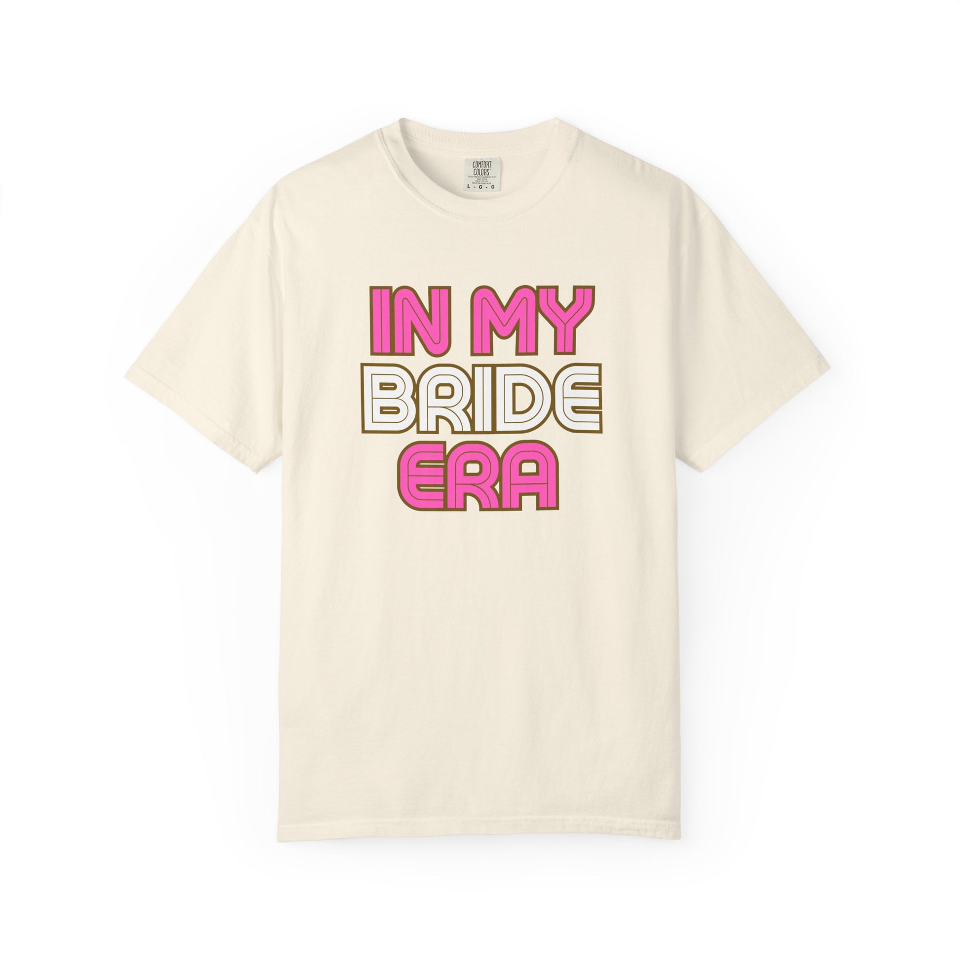 In my Bride Era Wedding Engagement Bachelorette Party Tee -Garment-Dyed T-shirt